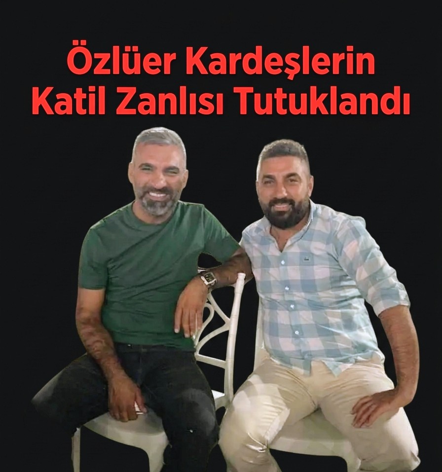 ​Özlüer Kardeşlerin Katil Zanlısı Tutuklandı