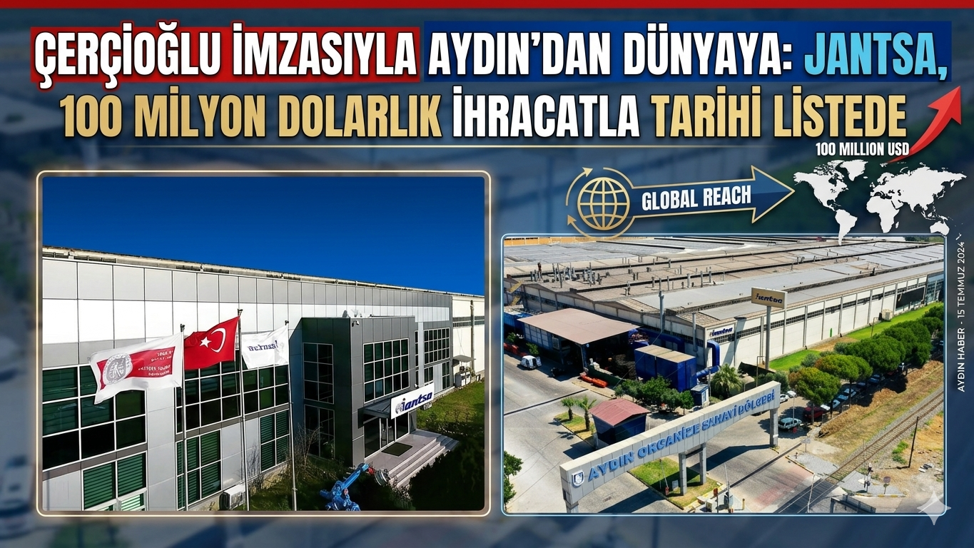 ÇERÇİOĞLU İMZASIYLA AYDIN’DAN DÜNYAYA: JANTSA, 100 MİLYON DOLARLIK İHRACATLA TARİHİ LİSTEDE