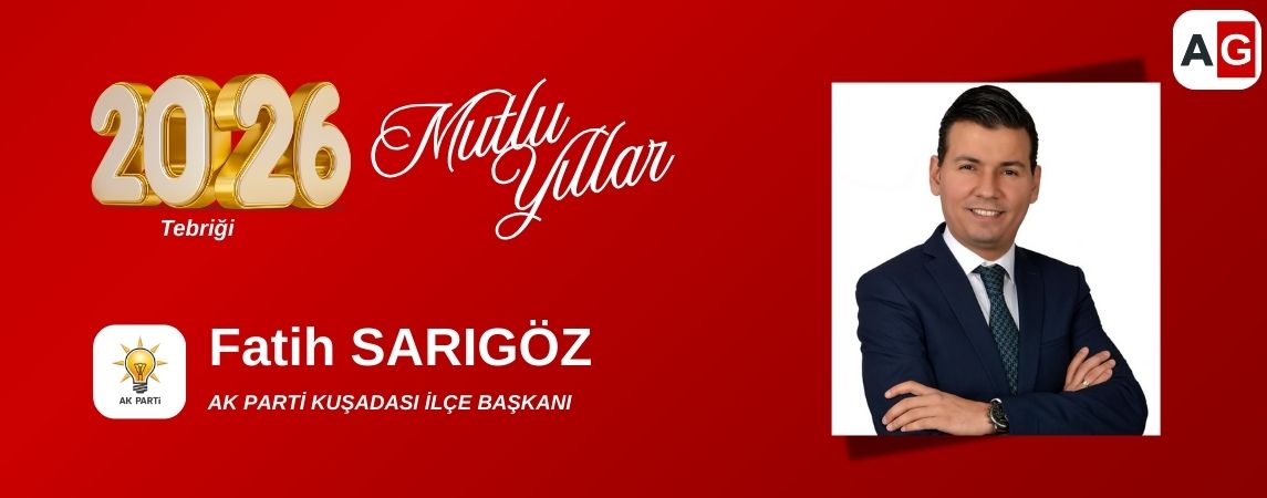 AK Parti Kuşadası İlçe Başkanı Fatih Sarıgöz'ün yeni yıl mesajı