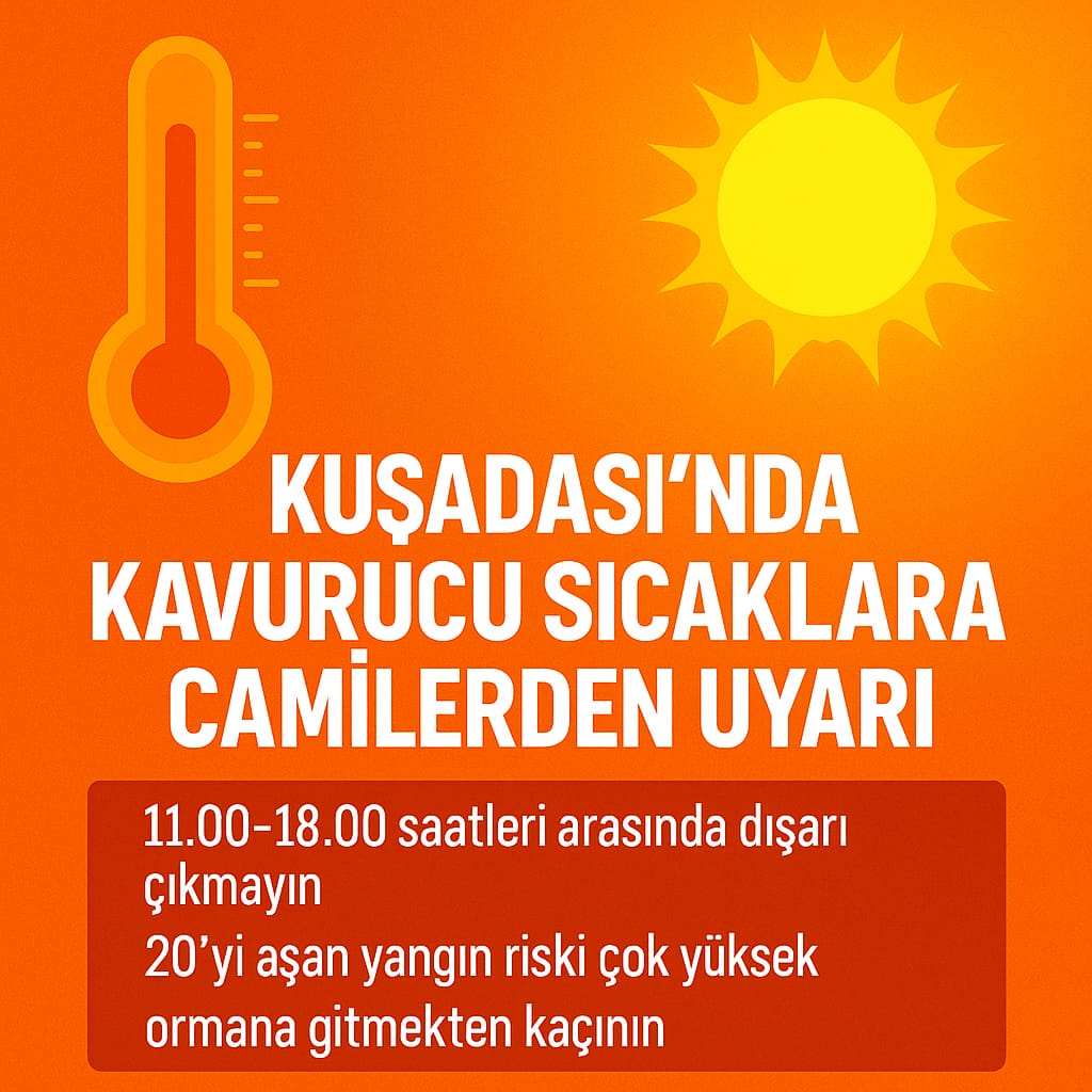 Kuşadası’nda Kavurucu Sıcaklara Camilerden Uyarı: “11.00-18.00 Arasında Dışarı Çıkmayın”