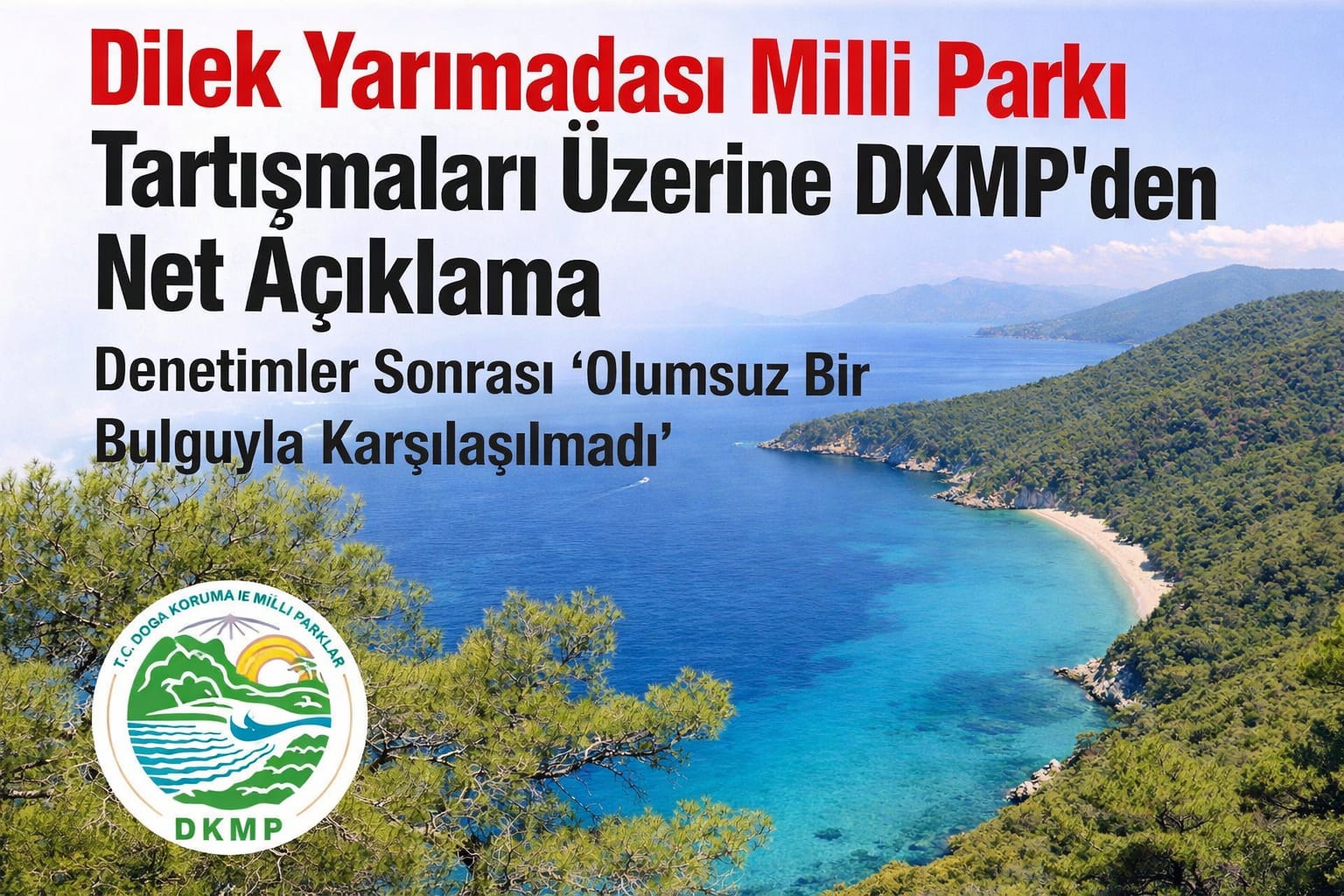Dilek Yarımadası Milli Parkı Tartışmaları Üzerine DKMP’den Net Açıklama