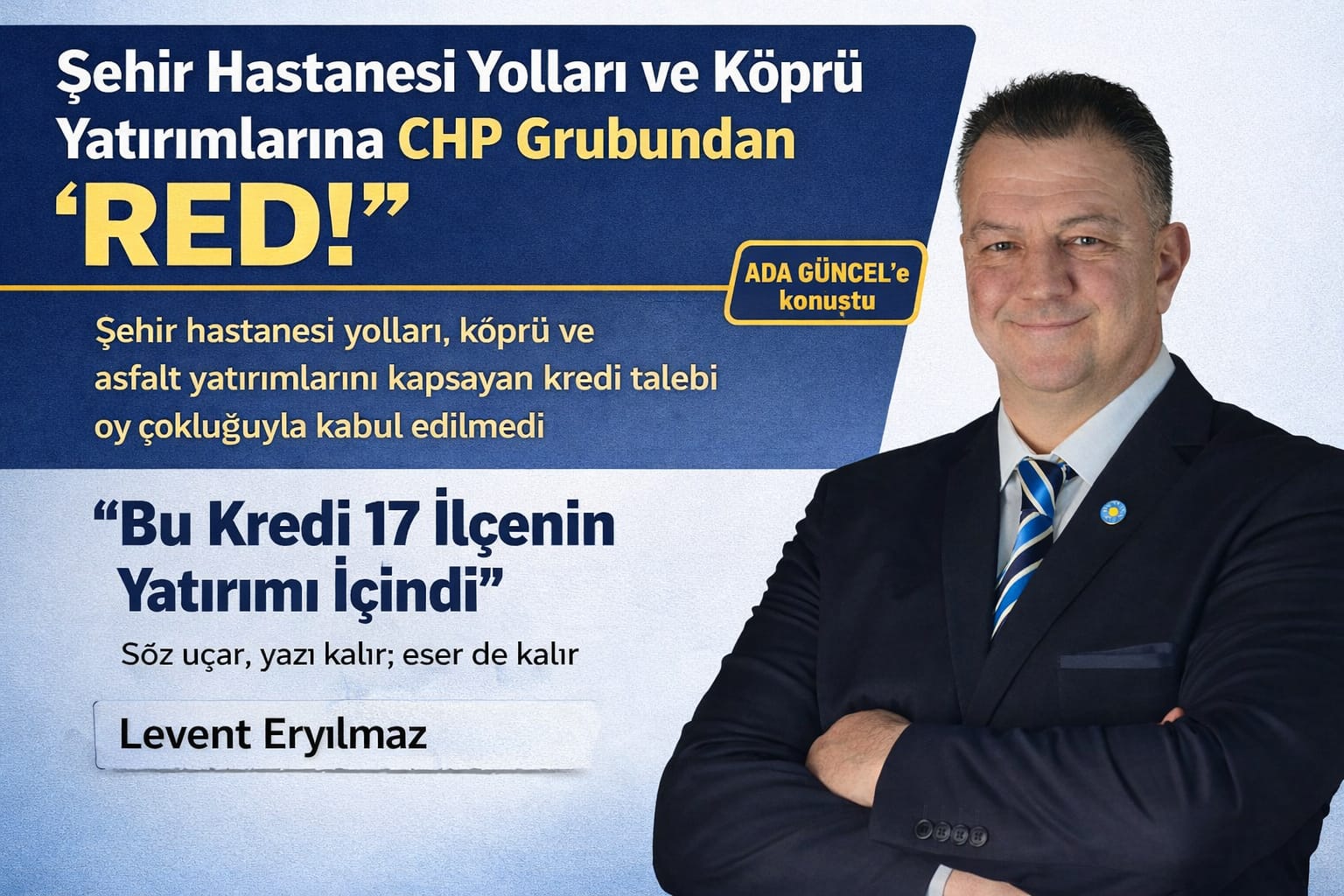 ŞEHİR HASTANESİ YOLLARI VE KÖPRÜ YATIRIMLARINA CHP GRUBUNDAN RED