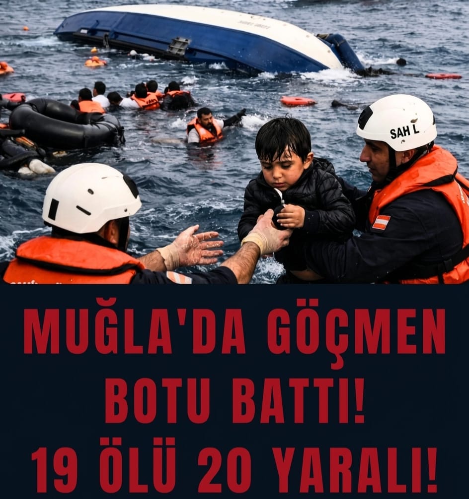 MUĞLA AÇIKLARINDA GÖÇMEN FACİASI: 19 CAN KAYBI, ARAMA ÇALIŞMALARI SÜRÜYOR