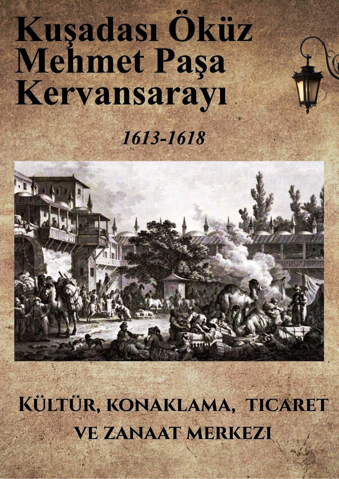 Kuşadası Kervansarayı'nın Tarihi Mirası ve Öküz Mehmet Paşa’nın Bilinmeyenleri Kaleme Alındı