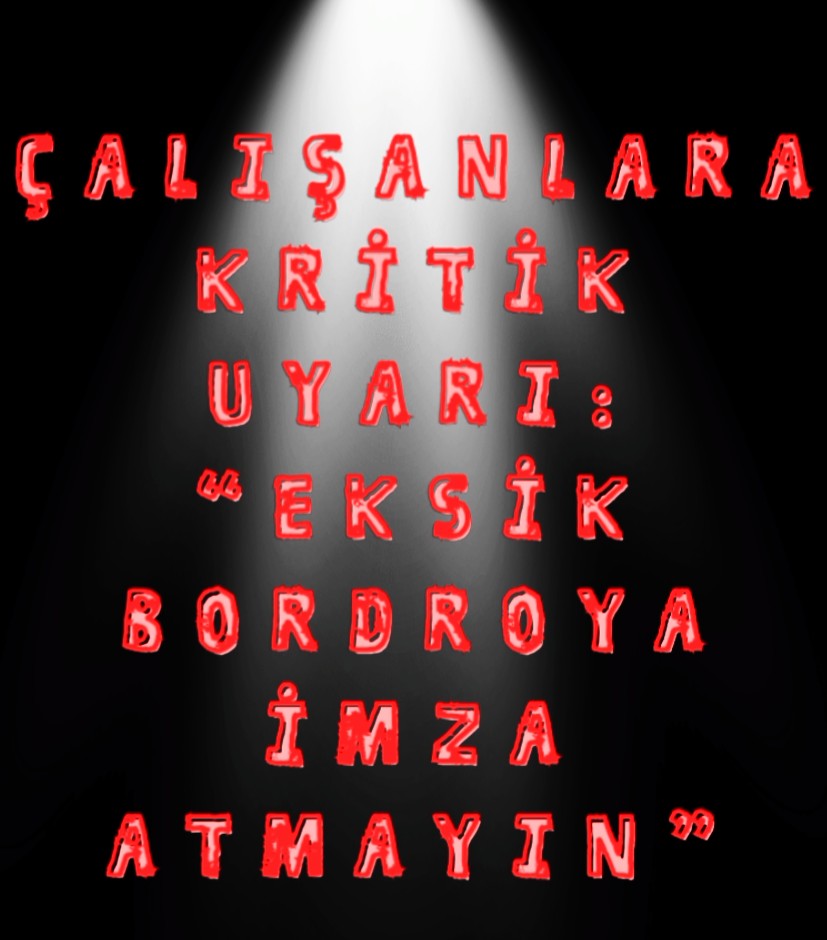 Çalışanlara Kritik Uyarı: “Eksik Bordroya İmza Atmayın”