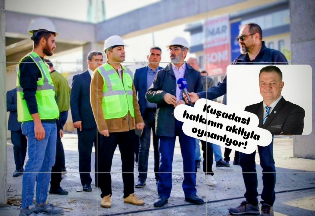 Kuşadası halkının aklıyla oynanıyor!