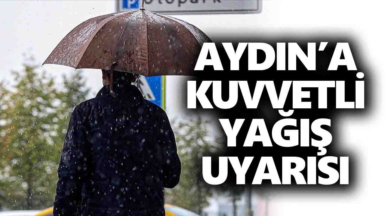 Meteoroloji uyardı: Aydın’da yarın kuvvetli sağanak alarmı