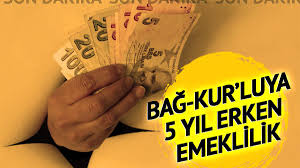BAĞ-KUR’LUYA ERKEN EMEKLİLİK UMUDU